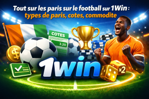Tout sur les paris sur le football sur 1Win : types de paris, cotes, commodité